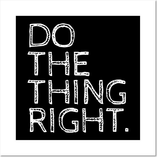 Do the thing right Wall Art by Muzehack